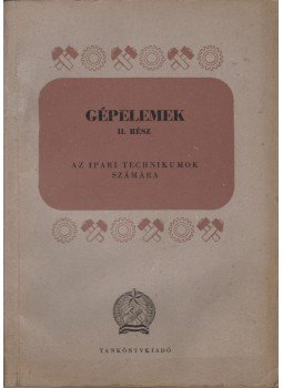 Dr. Vörös Imre - Gépelemek II. rész Dr. Vörös Imre - Gépelemek II. rész, Budapest 1954 antikvár könyv
