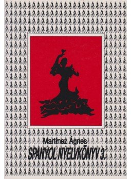 Martínez Ágnes - Spanyol nyelvkönyv 3. Martínez Ágnes - Spanyol nyelvkönyv 3., Budapest 1994 antikvár könyv