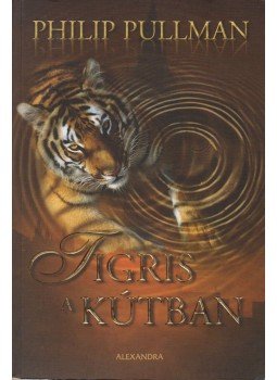 Philip Pullman - Tigris a kútban Philip Pullman - Tigris a kútban, Pécs 2009 antikvár könyv