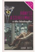 Dana Bate - Iránytű a szerelemhez és titkos lakáséttermekhez
