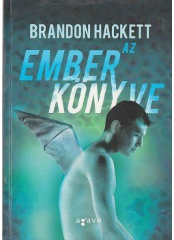 Brandon Hackett - Az ember könyve Brandon Hackett - Az ember könyve, Budapest 2012 antikvár könyv