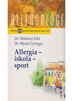 Dr. Mohácsi Edit, Mezei Györgyi Dr. - Allergia - iskola - sport Dr. Mohácsi Edit, Mezei Györgyi Dr. - Allergia - iskola - sport, Budapest 2003 antikvár könyv