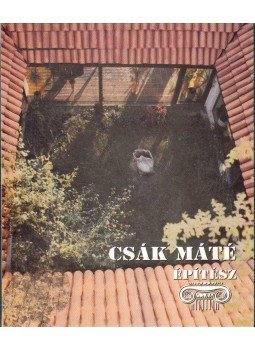 Csák Ferenc - Csák Máté építész Csák Ferenc - Csák Máté építész, Budapest 2003 antikvár könyv