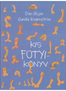 Dan Höjer - Kis fütyikönyv Dan Höjer - Kis fütyikönyv, Budapest 2005 antikvár könyv
