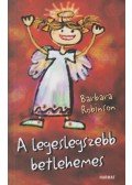 Barbara Robinson - A legeslegszebb betlehemes