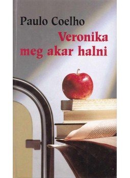Paulo Coelho - Veronika meg akar halni Paulo Coelho - Veronika meg akar halni, Budapest 2006 antikvár könyv