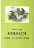 Fekete Klári - Holesch - A szabadság rabságában (dedikált)