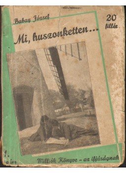 Babay József - Mi huszonketten Babay József - Mi huszonketten, Budapest 0 antikvár könyv