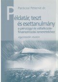 Paróczai Péterné dr. - Példatár, teszt és esettanulmány a pénzügyi és vállalkozásfinanszírozási ismeretekhez