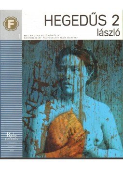 Esterházy Péter, Beke László, Radnóti Sándor, Készman József - Hegedűs 2 László Esterházy Péter, Beke László, Radnóti Sándor, Készman József - Hegedűs 2 László, 2008 antikvár könyv