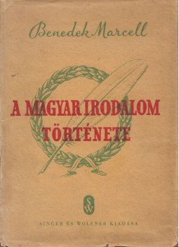 Benedek Marcell - A magyar irodalom története Benedek Marcell - A magyar irodalom története, Budapest 1938 antikvár könyv