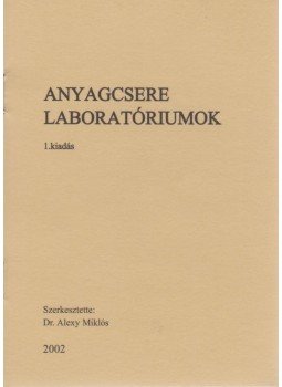 Dr. Alexy Miklós (szerk.) - Anyagcsere laboratóriumok Dr. Alexy Miklós (szerk.) - Anyagcsere laboratóriumok, 2002 antikvár könyv