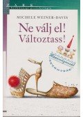 Weiner-Davis, Michele - Ne válj el! Változtass!