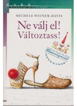 Weiner-Davis, Michele - Ne válj el! Változtass! Weiner-Davis, Michele - Ne válj el! Változtass!, Budapest 2004 antikvár könyv