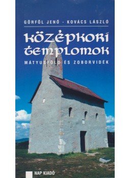 Kovács László, Görföl Jenő - Középkori templomok Kovács László, Görföl Jenő - Középkori templomok, Dunaszerdahely 2008 antikvár könyv