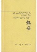 Sanford, Jay P. - Az antibiotikumos kezelés irányelvei 1991