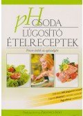 Zsigovics Judit - pH csoda - Lúgosító ételreceptek