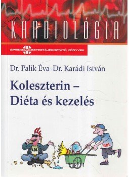 Karádi István, Palik Éva - Koleszterin - Diéta és kezelés Karádi István, Palik Éva - Koleszterin - Diéta és kezelés, Budapest 2008 antikvár könyv