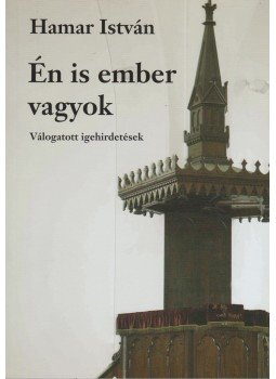Hamar István - Én is ember vagyok Hamar István - Én is ember vagyok, Debrecen 2008 antikvár könyv