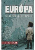 A.J.P. Taylor - Európa tündöklése és bukása