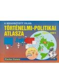 Fischer Ferenc - A megosztott világ történelmi-politikai atlasza