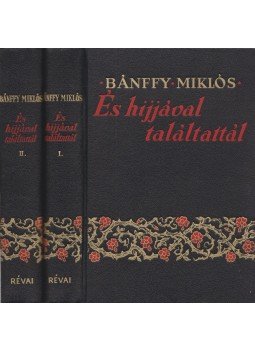 Bánffy Miklós - És hijjával találtattál... I-II. Bánffy Miklós - És hijjával találtattál... I-II., Budapest 1937 antikvár könyv
