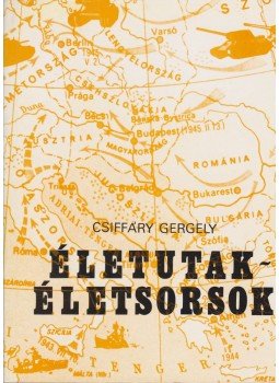 Csiffáry Gergely - Életutak - életsorsok Csiffáry Gergely - Életutak - életsorsok, Eger 1985 antikvár könyv