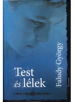 Faludy György - Test és lélek Faludy György - Test és lélek, Pécs 2006 antikvár könyv