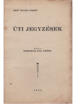 Domokos Pál Péter, gróf Teleki József - Úti jegyzések Domokos Pál Péter, gróf Teleki József - Úti jegyzések, Cluj 1937 antikvár könyv