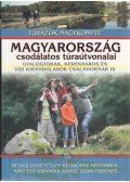 Nagy Balázs - Magyarország csodálatos túraútvonalai