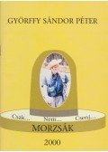 Györffy Sándor Péter - Csak... Nem... Csenj... Morzsák
