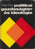 Ripp Géza - Politikai gazdaságtan és ideológia