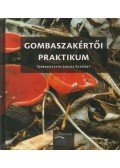 Jakucs Erzsébet (szerk.) - Gombaszakértői praktikum