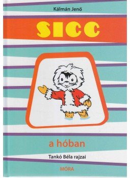 Kálmán Jenő - Sicc a hóban Kálmán Jenő - Sicc a hóban, Budapest 2006 antikvár könyv