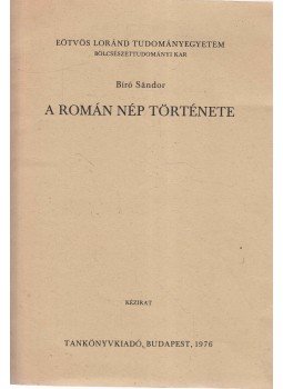 Bíró Sándor - A román nép története Bíró Sándor - A román nép története, Budapest 1976 antikvár könyv