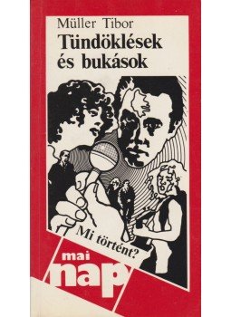 Müller Tibor - Tündöklések és bukások Müller Tibor - Tündöklések és bukások, Budapest 1989 antikvár könyv