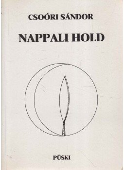 Csoóri Sándor - Nappali hold Csoóri Sándor - Nappali hold, Budapest 1991 antikvár könyv