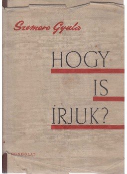 Szemere Gyula - Hogy is írjuk? Szemere Gyula - Hogy is írjuk?, Budapest 1961 antikvár könyv