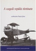 Pusztai János - A szegedi repülés története
