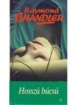 Raymond Chandler - Hosszú búcsú Raymond Chandler - Hosszú búcsú, Budapest 2009 antikvár könyv
