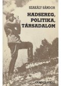 Szakály Sándor - Hadsereg, politika, társadalom