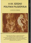 Lánczi András - A XX. század politikai filozófiája