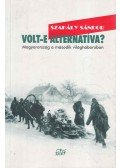 Szakály Sándor - Volt-e alternatíva?