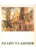 Goda Gábor - Szabó Vladimir festő- és grafikusművész 85. születésnapja tiszteletére rendezett kiállítás megnyitója (meghívó)