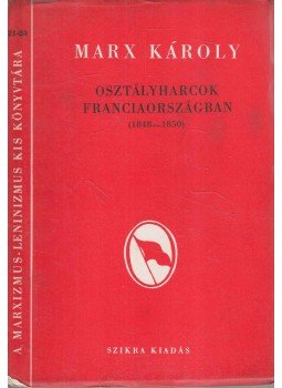 Marx Károly - Osztályharcok Franciaországban 1848 (1848-1850) Marx Károly - Osztályharcok Franciaországban 1848 (1848-1850), Budapest 0 antikvár könyv