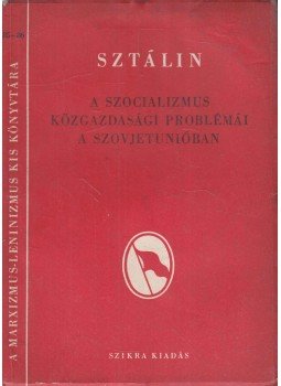 Sztálin - A szocializmus közgazdasági problémái a Szovjetunióban Sztálin - A szocializmus közgazdasági problémái a Szovjetunióban, Budapest 1952 antikvár könyv