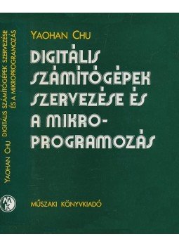 Chu, Yaohan - Digitális számítógépek szervezése és a mikroprogramozás Chu, Yaohan - Digitális számítógépek szervezése és a mikroprogramozás, Budapest 1977 antikvár könyv