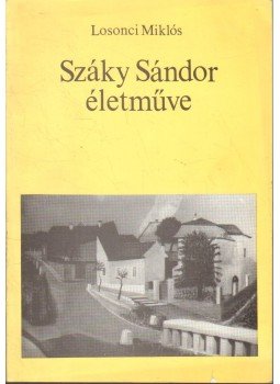 Losonci Miklós - Száky Sándor életműve (dedikált) Losonci Miklós - Száky Sándor életműve (dedikált), Budapest 1990 antikvár könyv