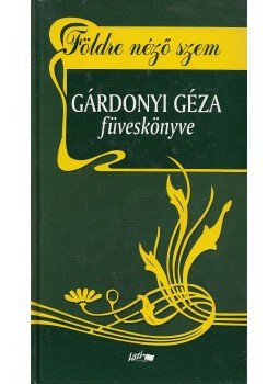 Gárdonyi Géza - Földre néző szem Gárdonyi Géza - Földre néző szem, Szeged 2004 antikvár könyv