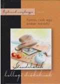 Tyihák Katalin (szerk.),Cs. Nagy Zoltán - Fontos csak egy: ember maradj!